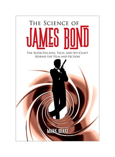 Buy The Science Of James Bond: The Super-villains, Tech, And Spy-craft Behind The Film And Fiction paperback english - 19 Mar 2020 in UAE