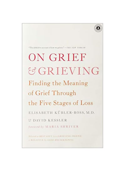 اشتري On Grief & Grieving: Finding The Meaning Of Grief Through The Five Stages Of Loss Paperback في الامارات