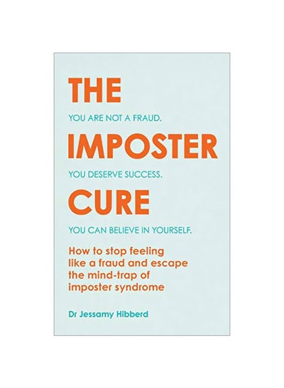 اشتري The Imposter Cure: Escape The Mind-Trap Of Imposter Syndrome Paperback في الامارات