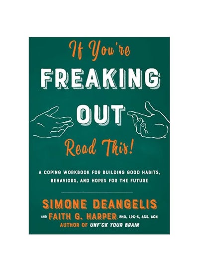 Buy If You're Freaking Out, Read This: A Coping Workbook For Building Good Habits, Behaviors And Hopes For The Future paperback english - 16 January 2020 in UAE