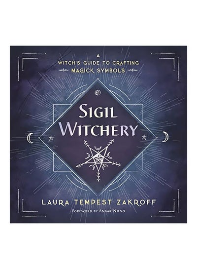 Buy Sigil Witchery: A Witch's Guide To Crafting Magick Symbols paperback english - 31 January 2018 in UAE