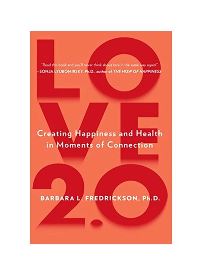 Buy Love 2.0: Finding Happiness And Health In Moments Of Connection paperback english - 27 February 2014 in UAE