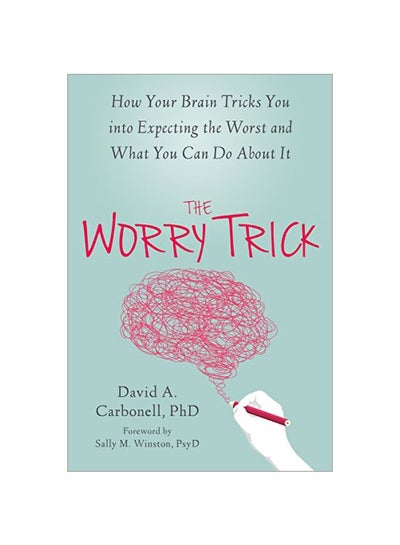 Buy Worry Trick: How Your Brain Tricks You Into Expecting The Worst And What You Can Do About It paperback english - 28 April 2016 in UAE