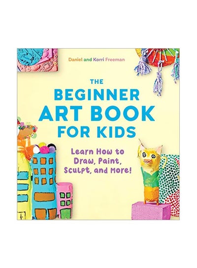 Buy The Beginner Art Book Paperback English by Korri Freeman - 29 October 2019 in UAE