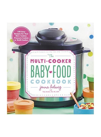 Buy Multi Cooker Baby Food Cookbook paperback english - 06-Dec-19 in UAE