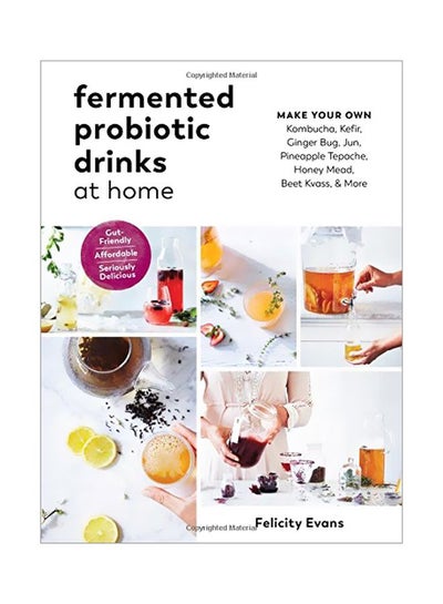 اشتري Fermented Probiotic Drinks At Home: Make Your Own Kombucha, Kefir, Ginger Bug, Jun, Pineapple Tepache, Honey Mead, Beet Kvass, And More Paperback في الامارات