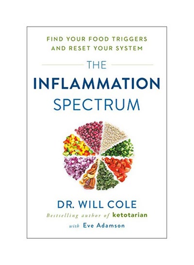 اشتري The Inflammation Spectrum: Find Your Food Triggers And Reset Your System Hardcover الإنجليزية by Will Cole - 15-Oct-19 في الامارات