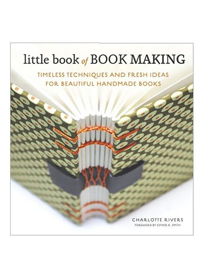 Buy Little Book Of Book Making: Timeless Techniques And Fresh Ideas For Beautiful Handmade Books hardcover english - 12-Aug-14 in UAE