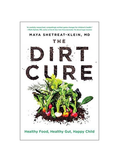 Buy The Dirt Cure: Healthy Food, Healthy Gut, Happy Child paperback english - 02-May-17 in UAE