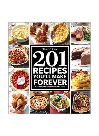 اشتري Taste Of Home 201 Recipes Youll Make Forever: Classic Recipes For Today's Home Cooks Paperback في الامارات