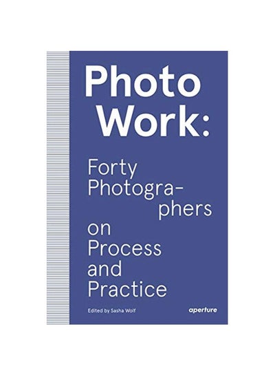 Buy PhotoWork: Forty Photographers On Process And Practice paperback english - 24 Oct 2019 in UAE