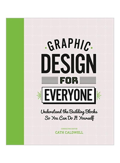 اشتري Graphic Design For Everyone: Understand The Building Blocks So You Can Do It Yourself Hardcover في الامارات