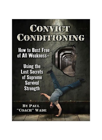 اشتري Convict Conditioning Paperback 2 في الامارات