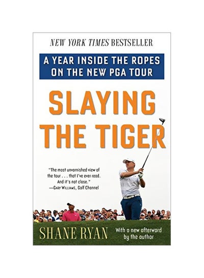 اشتري Slaying The Tiger : A Year Inside The Ropes On The New PGA Tour Paperback في الامارات