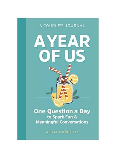 Buy A Year Of Us: A Couples Journal - One Question A Day To Spark Fun And Meaningful Conversations Paperback English by Lpc Alicia Munoz - 43634 in UAE