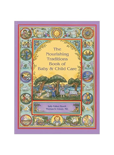 Buy The Nourishing Traditions Book Of Baby And Child Care Paperback English by Sally Fallon Morell - 16 Mar 2013 in UAE