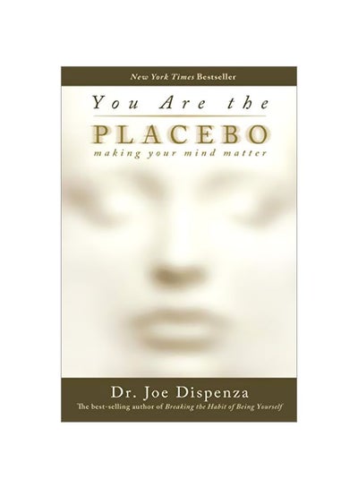 Buy You Are The Placebo Paperback English by Joe Dispenza - 8 Sep 2015 in UAE