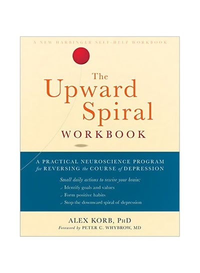 اشتري The Upward Spiral Workbook: A Practical Neuroscience Program For Reversing The Course Of Depression Paperback في الامارات