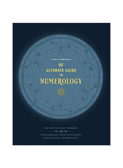 اشتري The Ultimate Guide To Numerology Paperback الإنجليزية by Tania Gabrielle - 08 Nov 2018 في الامارات