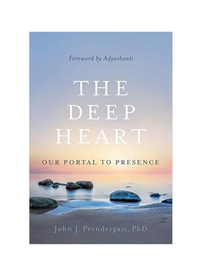 Buy The Deep Heart: Our Portal To Presence Paperback English by John J. Prendergast - 10 December 2019 in Egypt