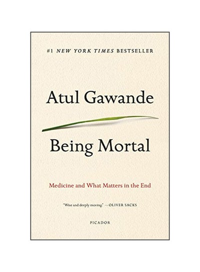 Buy Being Mortal : Medicine And What Matters In The End Paperback English by Atul Gawande - 17 May 2018 in UAE