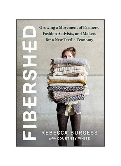 Buy Fibershed : Growing A Movement Of Farmers, Fashion Activists, And Makers For A New Textile Economy paperback english - 19 November 2019 in UAE