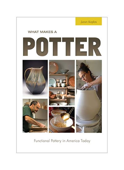 Buy What Makes A Potter: Functional Pottery In America Today hardcover english - 1 December 2019 in UAE