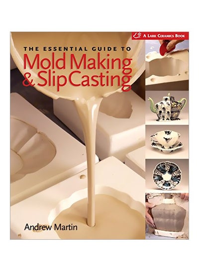 اشتري The Essential Guide To Mold Making And Slip Casting Hardcover في الامارات