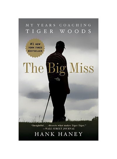 اشتري The Big Miss: My Years Coaching Tiger Woods paperback english - 20 April 2013 في الامارات