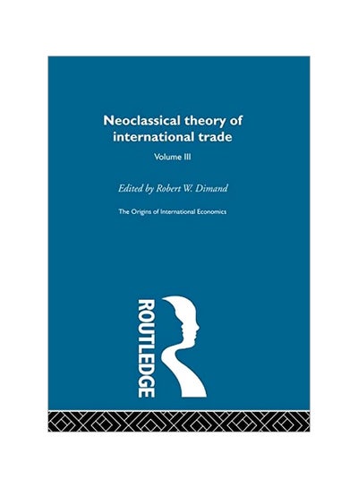 اشتري The Origins Of International Economics: Neoclassical Theory Of International Trade Volume 3 hardcover english - 31 Mar 2004 في مصر