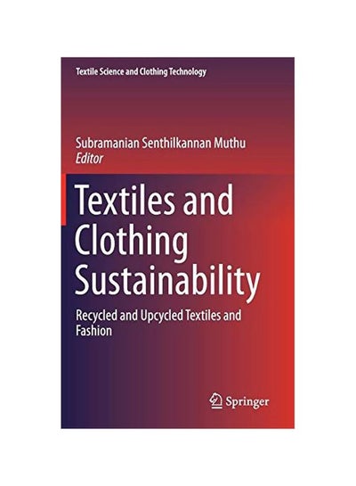 اشتري Textiles And Clothing Sustainability: Recycled And Upcycled Textiles And Fashion Hardcover English - 16 Aug 2016 في مصر