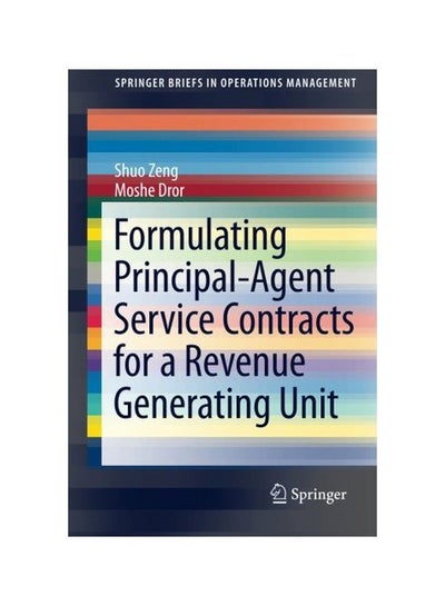 اشتري Formulating Principal-agent Service Contracts For A Revenue Generating Unit Paperback English by Shuo Zeng - 14 Jul 2015 في مصر