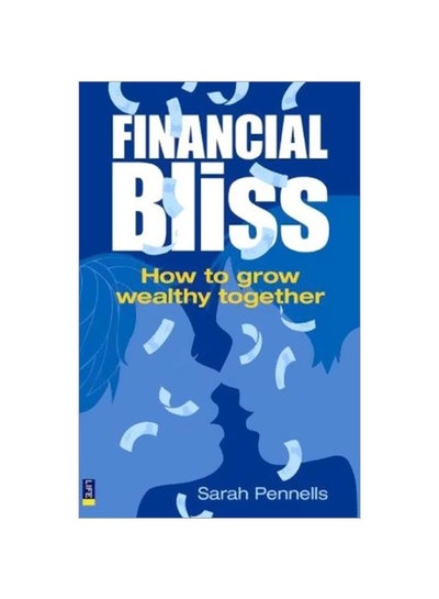 Buy Financial Bliss: How To Grow Wealthy Together paperback english - 06 Dec 2007 in Egypt