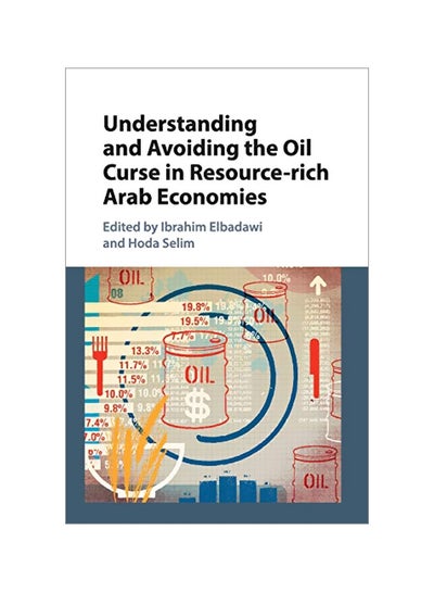 Buy Understanding And Avoiding The Oil Curse In Resource-rich Arab Economies Paperback English by Ibrahim Elbadawi in Egypt