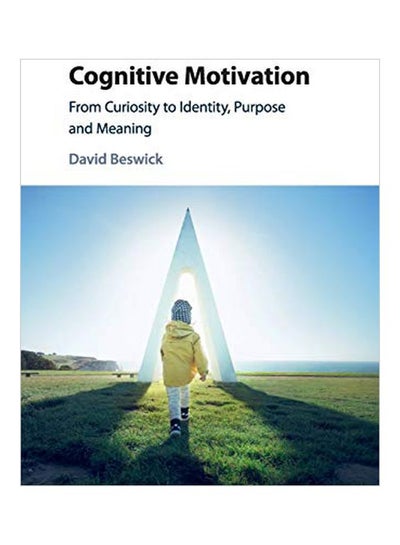 اشتري Cognitive Motivation: From Curiosity To Identity, Purpose And Meaning Paperback في مصر