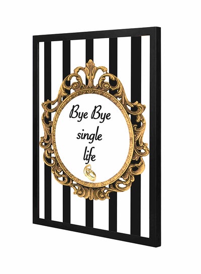 اشتري لوحة فنية جدارية لعِبارة "Bye Bye Single Life" مع إطار خشبي غائر أسود/ أبيض 43x53سم في السعودية