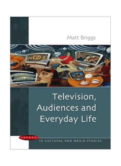 Buy Television, Audiences And Everyday Life Paperback English by Matt Briggs - 01 Oct 2009 in Egypt