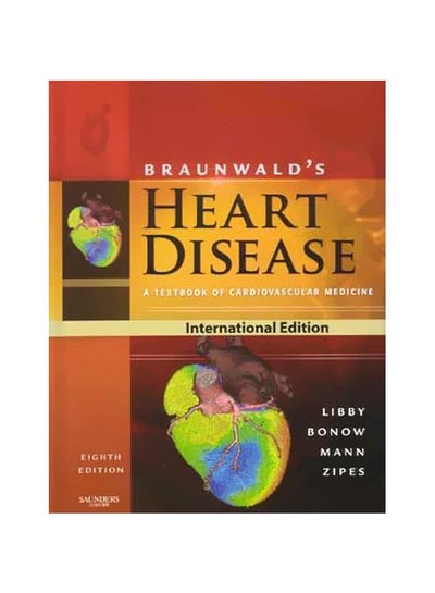 Braunwald's Heart Disease: A Textbook Of Cardiovascular Medicine