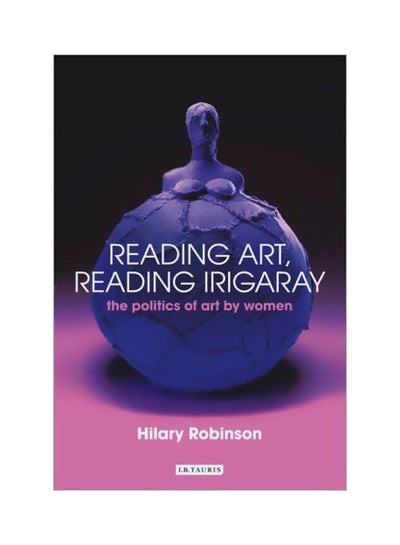 اشتري Reading Art, Reading Irigaray: The Politics Of Art By Women Paperback English by Hilary Robinson في مصر