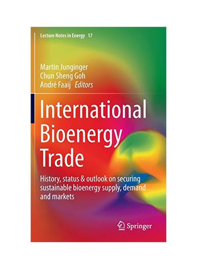 Buy International Bioenergy Trade : History, Status & Outlook On Securing Sustainable Bioenergy Supply, Demand And Markets Hardcover English in Egypt