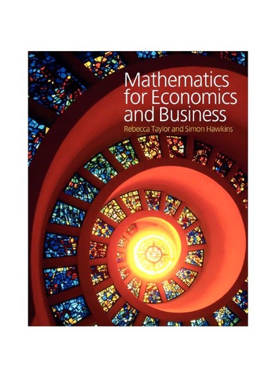 Buy Mathematics For Economics And Business Paperback English by Rebecca Taylor in Egypt