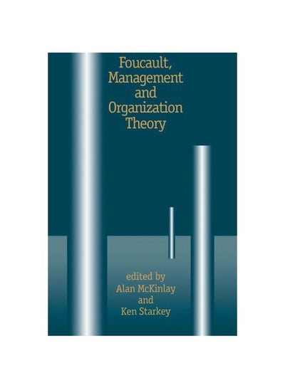 Buy Foucault, Management And Organization Theory: From Panopticon To Technologies Of Self Paperback English in Egypt