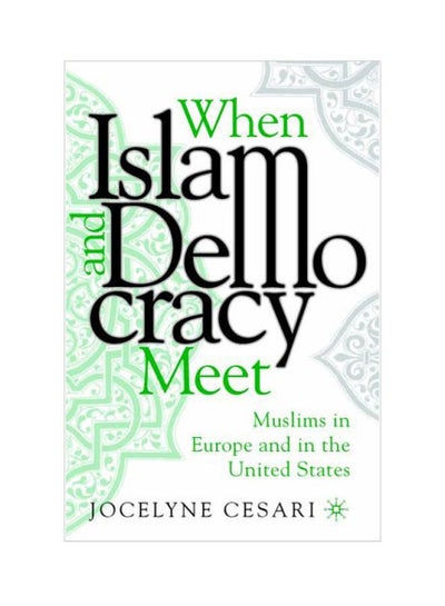 اشتري When Islam And Democracy Meet : Muslims In Europe And In The United States paperback english - 21 Feb 2006 في مصر