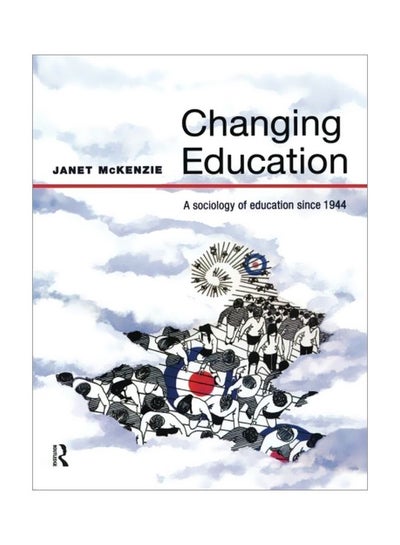 Buy Changing Education: A Sociology Of Education Since 1944 paperback english - 20 Jan 2001 in Egypt