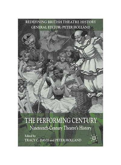 اشتري The Performing Century: Nineteenth-Century Theatre`s History Paperback English - ?03 Aug 2010 في مصر