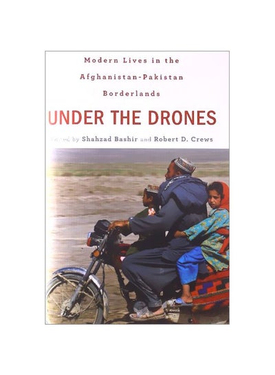 اشتري Under The Drones: Modern Lives In The Afghanistan-Pakistan Borderlands Hardcover English - 21 May 2012 في مصر