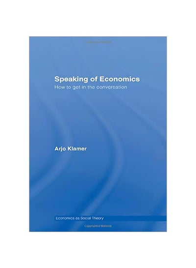 اشتري Speaking Of Economics : How To Get In The Conversation paperback english - 39202.0 في مصر