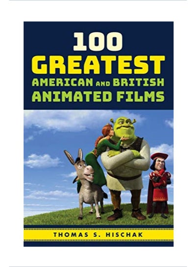 Buy 100 Greatest American And British Animated Films Hardcover English by Thomas S. Hischak in UAE