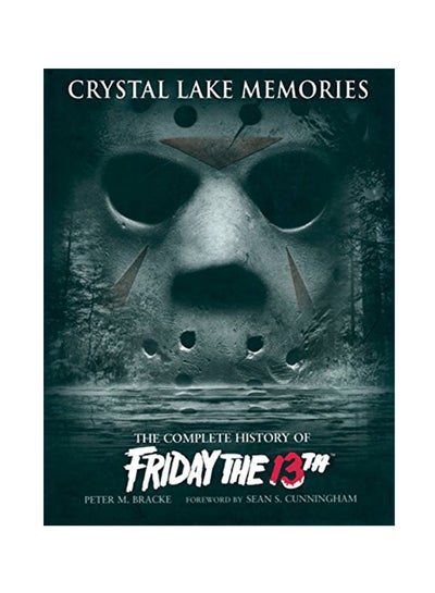 اشتري Crystal Lake Memories The Complete History Of Friday The 13th Hardcover 1 في الامارات