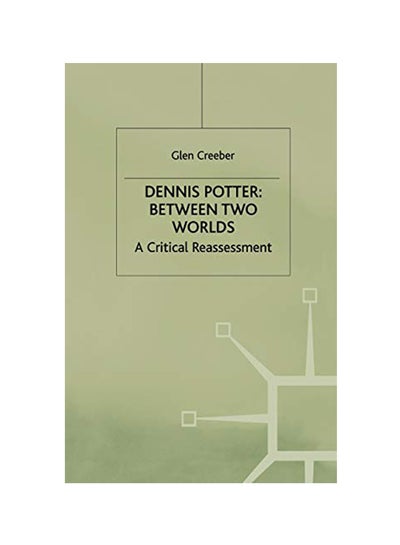 اشتري Dennis Potter Between Two Worlds A Critical Reassessment paperback english في الامارات